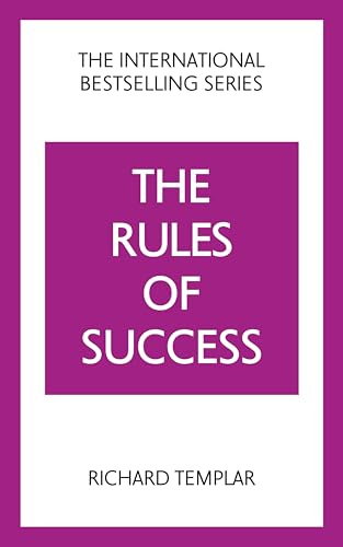 The Rules of Success: A personal code for taking control of your life and realising your ambitions
