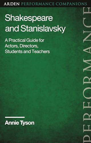 Shakespeare and Stanislavsky: A Practical Guide for Actors, Directors, Students and Teachers (Arden Performance Companions)