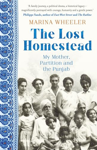 THE LOST HOMESTEAD: My Family, Partition and the Punjab