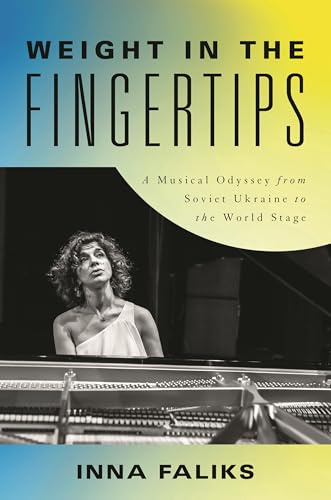 Weight in the Fingertips: A Musical Odyssey from Soviet Ukraine to the World Stage