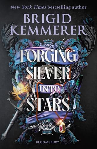 Forging Silver into Stars: The exhilarating young adult romantasy series from the world of A Curse So Dark and Lonely