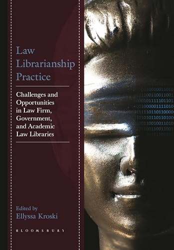 Law Librarianship Practice: Challenges and Opportunities in Law Firm, Government, and Academic Law Libraries
