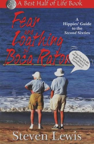 Fear & Loathing of Boca Raton: A Hippies' Guide to the Second Sixties (The Best Half of Life)