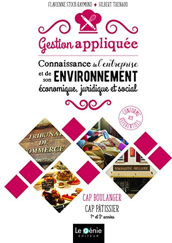 Gestion appliquée - Connaissance de l'entreprise et de son environnement: CAP Boulanger, CAP Pâtisser, 1re et 2e années