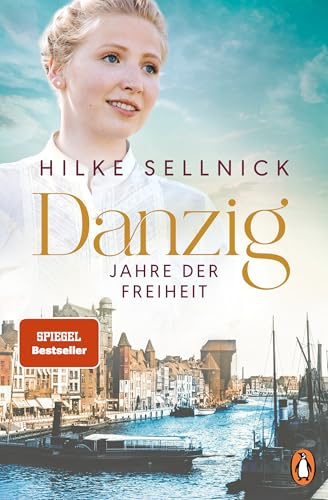 Danzig: Jahre der Freiheit - Roman. Das Finale der beliebten Bestsellersaga (Die Danzig-Saga der Bestsellerautorin, Band 3)