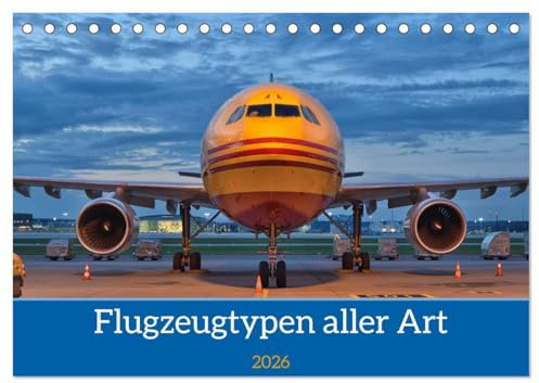 Flugzeuge aller Art (Tischkalender 2026 DIN A5 quer), CALVENDO Monatskalender: Eine Auswahl unterschiedlicher und teilweise seltener Flugzeugtypen. (CALVENDO Technologie)