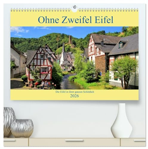 Ohne Zweifel Eifel (hochwertiger Premium Wandkalender 2026 DIN A2 quer), Kunstdruck in Hochglanz: Die Eifel in ihrer ganzen Schönheit (CALVENDO Orte)