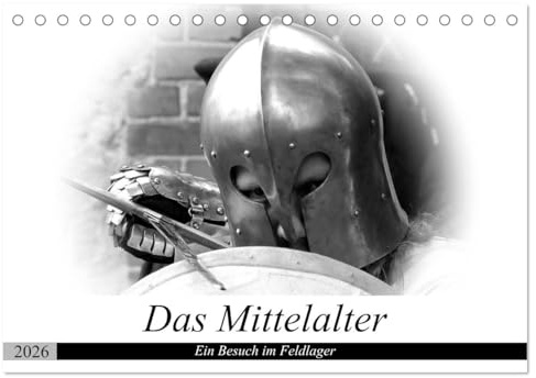 Das Mittelalter - Ein Besuch im Feldlager (Tischkalender 2026 DIN A5 quer), CALVENDO Monatskalender: Ausgesuchte Bilder aus dem Lagerleben (CALVENDO Kunst)