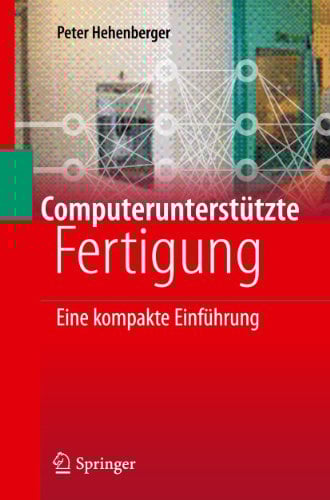 Computerunterstutzte Fertigung: Eine kompakte Einfuhrung: Eine kompakte Einführung