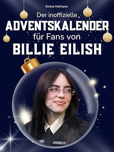 Der inoffizielle Adventskalender für Fans von Billie Eilish: 24 Tage mit deinem Star bis Weihnachten. Fanbuch und Biografie in einem. Das ideale Geschenkt für alle Fans.