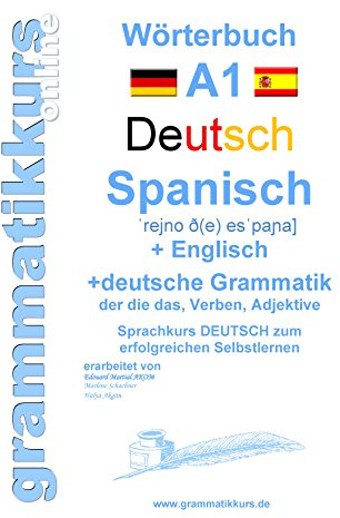 Wörterbuch Deutsch - Spanisch - Englisch A1: Lernwortschatz A1 Sprachkurs Deutsch zum erfolgreichen Selbstlernen für TeilnehmerInnen aus Spanien (Wörterbucher Deutsch - Spanisch - Englisch A1 A2 B1)