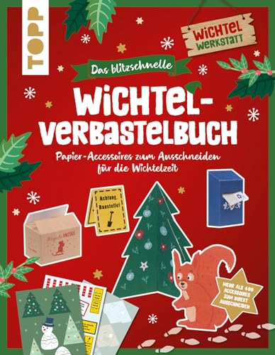Das blitzschnelle Wichtel-Verbastelbuch: Papier-Accessoires zum Ausschneiden für die Wichteltür