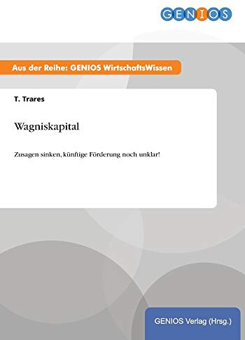 Wagniskapital: Zusagen sinken, künftige Förderung noch unklar!