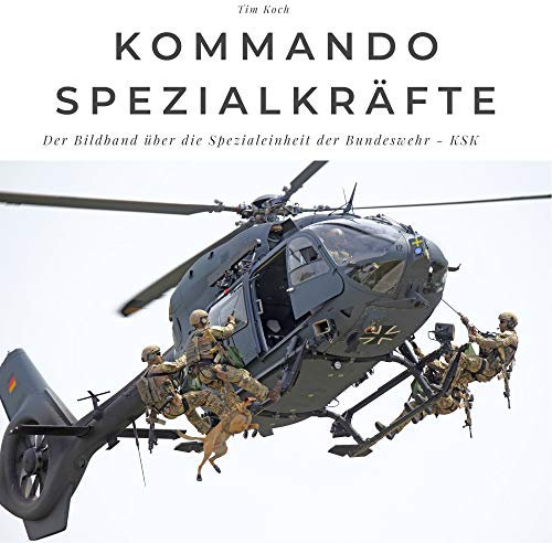 Kommando Spezialkräfte: Der Bildband über die Spezialeinheit der Bundeswehr KSK: Der Bildband über die Spezialeinheit der Bundeswehr KSK. Sonderausgabe, verfügbar nur bei Amazon