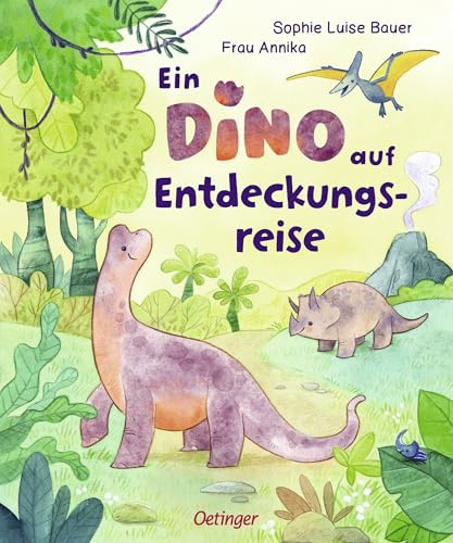 Ein Dino auf Entdeckungsreise: Urzeit-Abenteuer für kleine Entdecker*innen ab 2 Jahren (Oetinger natur)