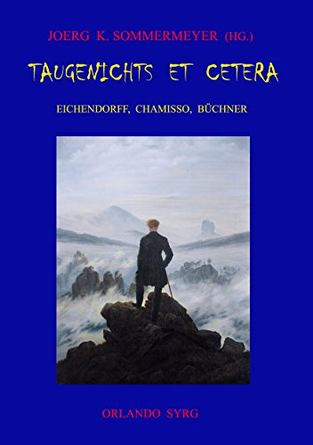 Taugenichts et cetera: Eichendorff, Chamisso, Büchner: Aus dem Leben eines Taugenichts. Peter Schlemihls wundersame Geschichte. Lenz. (Orlando Syrg Taschenbuch: Orsyta)
