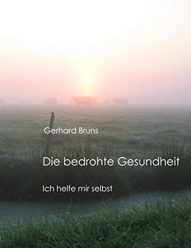 Die bedrohte Gesundheit: Ich helfe mir selbst