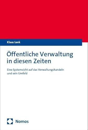 Öffentliche Verwaltung in diesen Zeiten: Eine Systemsicht auf das Verwaltungshandeln und sein Umfeld