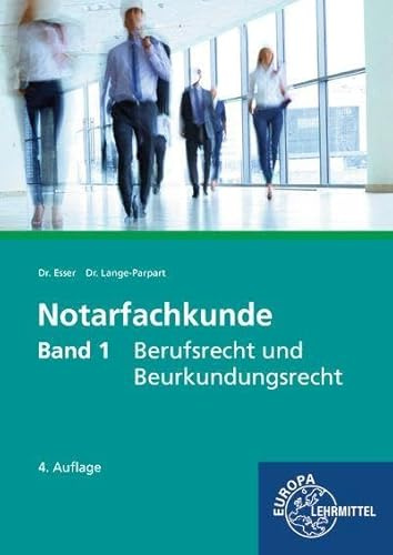 Notarfachkunde - Berufsrecht und Beurkundungsrecht: Band 1