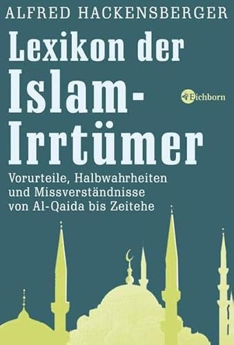 Lexikon der Islam-Irrtümer. Vorurteile, Halbwahrheiten und Missverständnisse von Al-Qaida bis Zeitehe