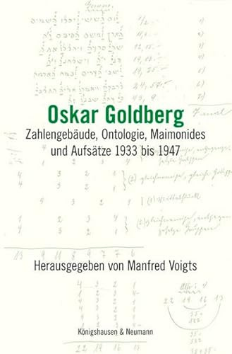 Oskar Goldberg: Zahlengebäude, Ontologie, Maimonides und Aufsätze 1933 bis 1947