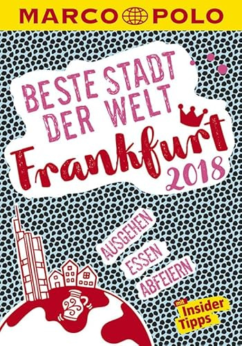 MARCO POLO Beste Stadt der Welt - Frankfurt 2018 (MARCO POLO Cityguides): Mit Insider-Tipps und Stadtviertelkarten