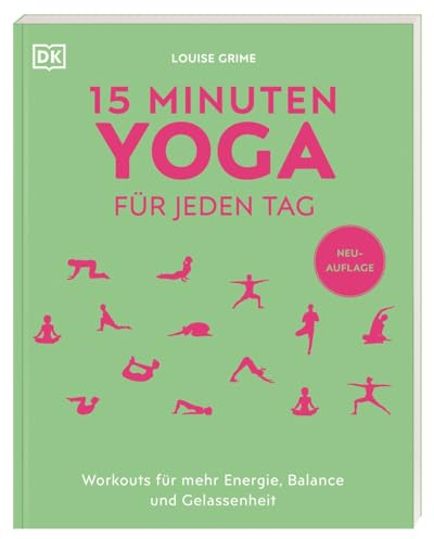 15 Minuten Yoga für jeden Tag: Workouts für mehr Energie, Balance und Gelassenheit. Vier einfache und effektive Yoga-Programme für Anfänger*innen und Fortgeschrittene