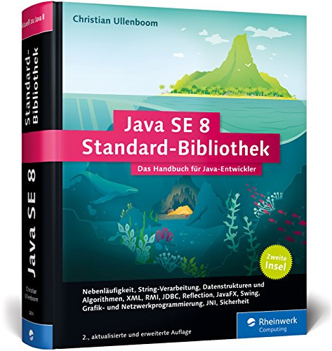 Java SE 8 Standard-Bibliothek: Das Handbuch für Entwickler. Die 2. Insel, aktuell zu Java 8. (Galileo Computing)