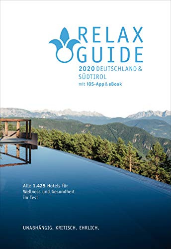 RELAX Guide 2020 Deutschland & NEU: Südtirol, kritisch getestet: alle Wellness- und Gesundheitshotels., m. 1 E-Book: Top Rankings: Gourmet, ... Hideaways GRATIS: eBook, iOS Foto Scan-App