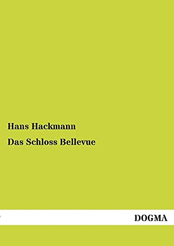 Das Schloss Bellevue: Seine Stellung in der Architekturgeschichte Berlins (1915)
