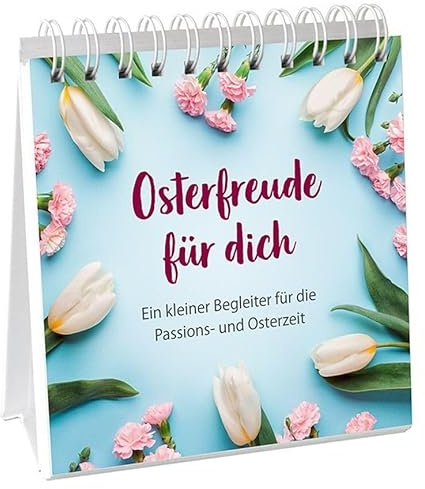 Osterfreude für dich - Aufstellbuch: Ein kleiner Begleiter für die Passions- und Osterzeit