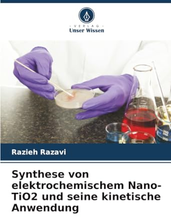 Synthese von elektrochemischem Nano-TiO2 und seine kinetische Anwendung: DE
