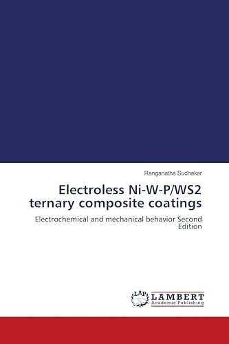 Electroless Ni-W-P/WS2 ternary composite coatings: Electrochemical and mechanical behavior Second Edition