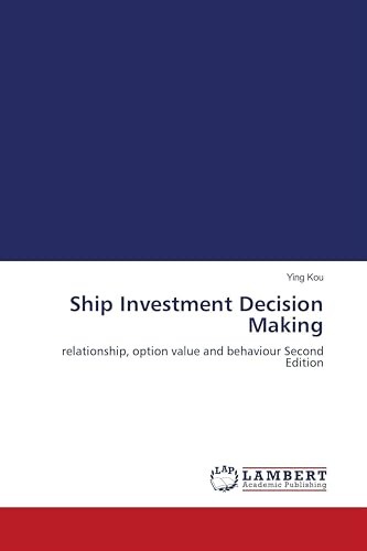 Ship Investment Decision Making: relationship, option value and behaviour Second Edition