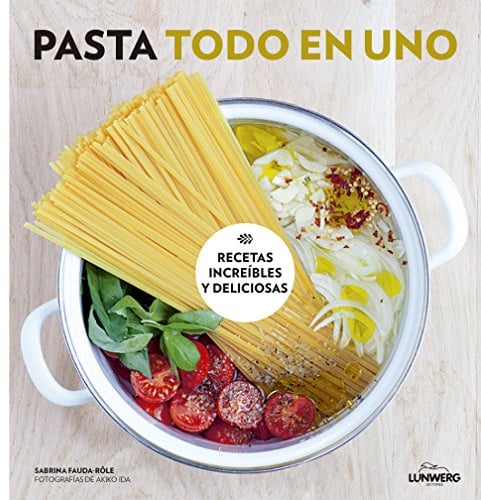 Pasta todo en uno: Recetas increíbles y deliciosas (Gastronomía)