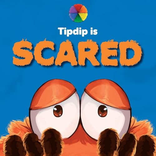 Tipdip is Scared: A picture book series about emotions (Pompom & the Circle of Feelings)