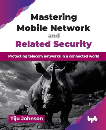Mastering Mobile Network and Related Security: Protecting telecom networks in a connected world (English Edition)
