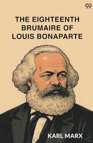 The Eighteenth Brumaire Of Louis Bonaparte