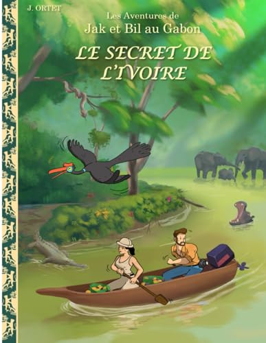 Le secret de l’ivoire: Les aventures de Jak et Bil au Gabon