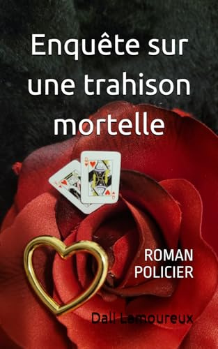 Enquête sur une trahison mortelle. Roman policier: Un homicide causé par amour ou pour l’argent ? Le détective doit résoudre le mystère du crime en interrogeant les gens proches de la victime. Polar