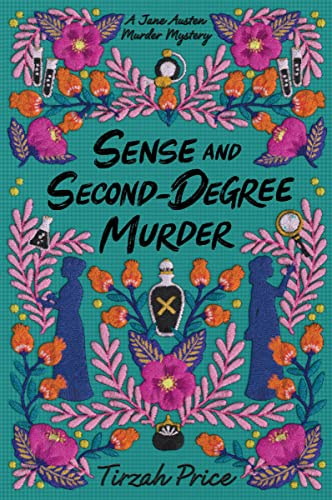 Sense and Second-Degree Murder: A Jane Austen Murder Mystery for Young Adults About Sisterhood, Investigation, and Victorian Justice