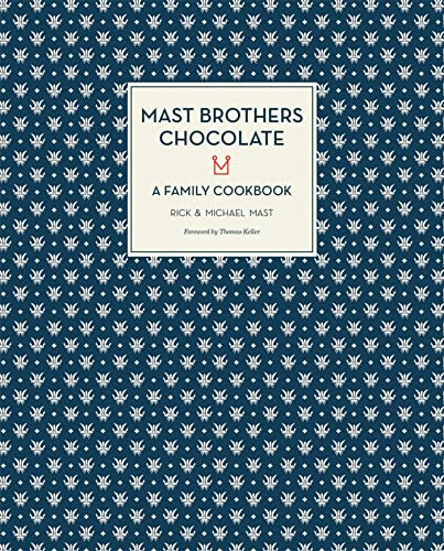 Mast Brothers Chocolate: A Family Cookbook