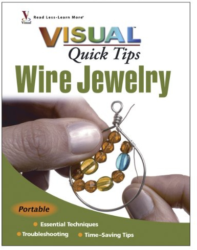 Wire Jewelry VISUAL Quick Tips