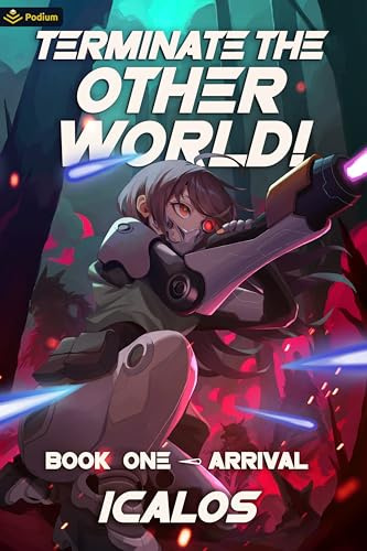 Arrival: A Humorous Isekai LitRPG (Terminate the Other World!, Band 1)
