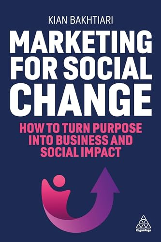 Marketing for Social Change: How to Turn Purpose into Business and Social Impact