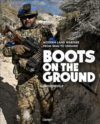Boots on the Ground: Modern Land Warfare from Iraq to Ukraine