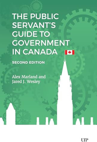 The Public Servant's Guide to Government in Canada, Second Edition