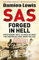 SAS Forged in Hell: From Desert Rats to Dogs of War: The Second in the Blair 'Paddy' Mayne Trilogy