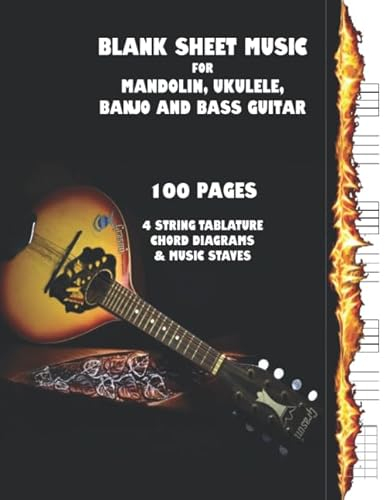 Blank Sheet Music For Mandolin, Ukulele, Banjo and Bass Guitar: Staves, Tabs and Chord Diagrams In Large Format 8.5 x 11 - 100 Blank Pages (4 string tabs and music)