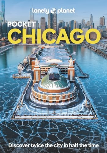Lonely Planet Pocket Chicago: Discover Twice the City in Half the Time | Top Sights | Maps & Walking Tours | Covers Art Institute of Chicago, Willis ... Pier and more (Lonely Planet Pocket Guide)